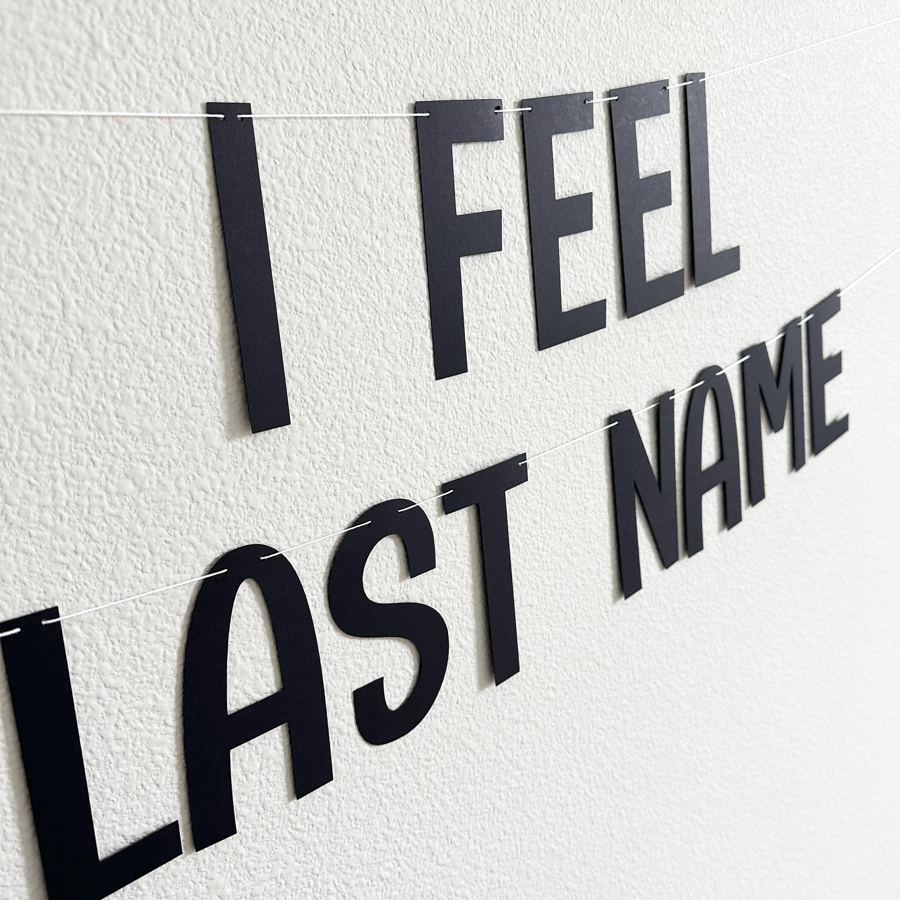 Man I Feel Like A Last Name, Bachelorette Party Banner, Bridal Shower Banner, Engagement Party Decorations, Custom New Last Name Banner