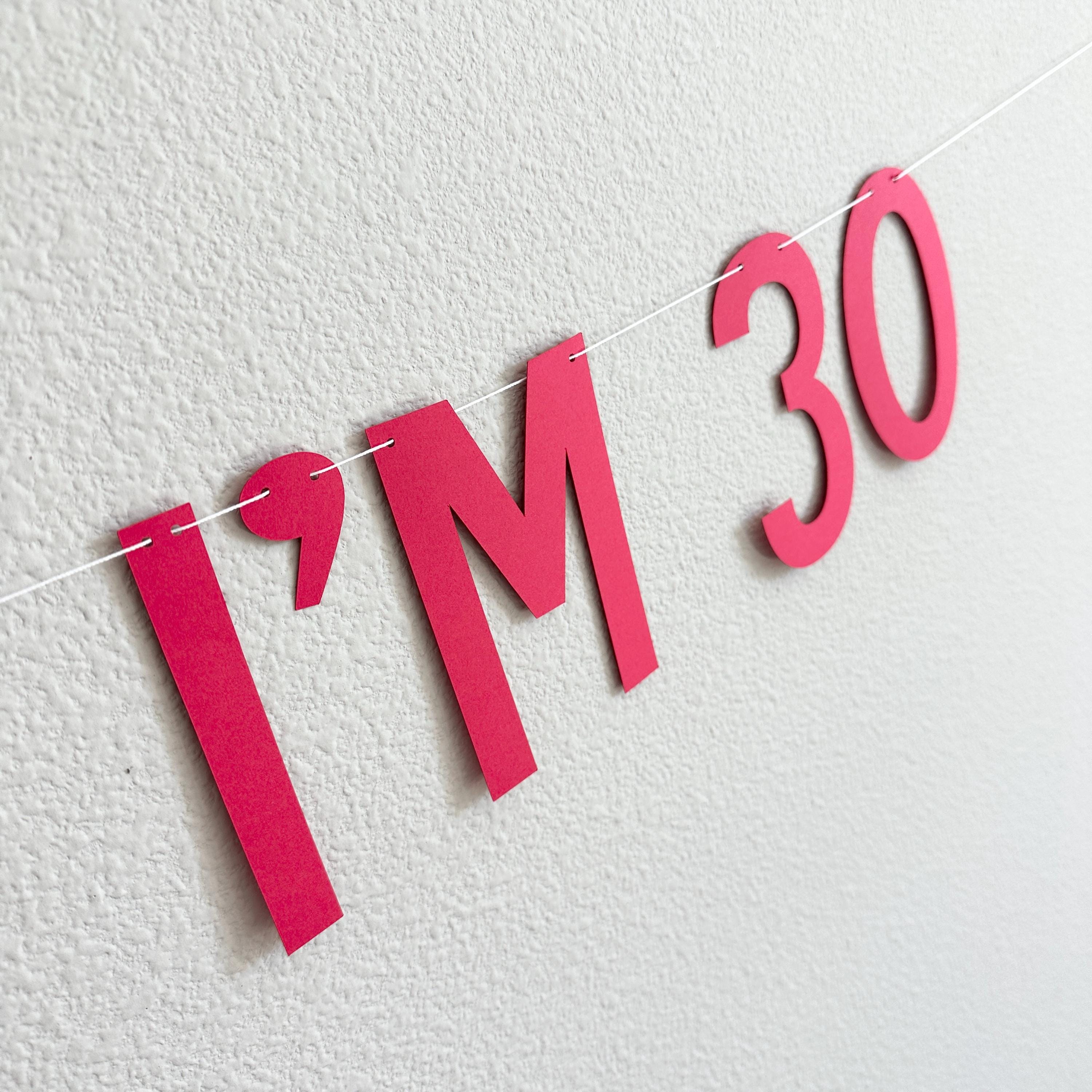 Man I Feel Like I&#39;m 30, 30th Birthday Banner, 30th Birthday Party Decorations, Man I Feel Like I&#39;m 30 Party Decorations, 30th Birthday Party