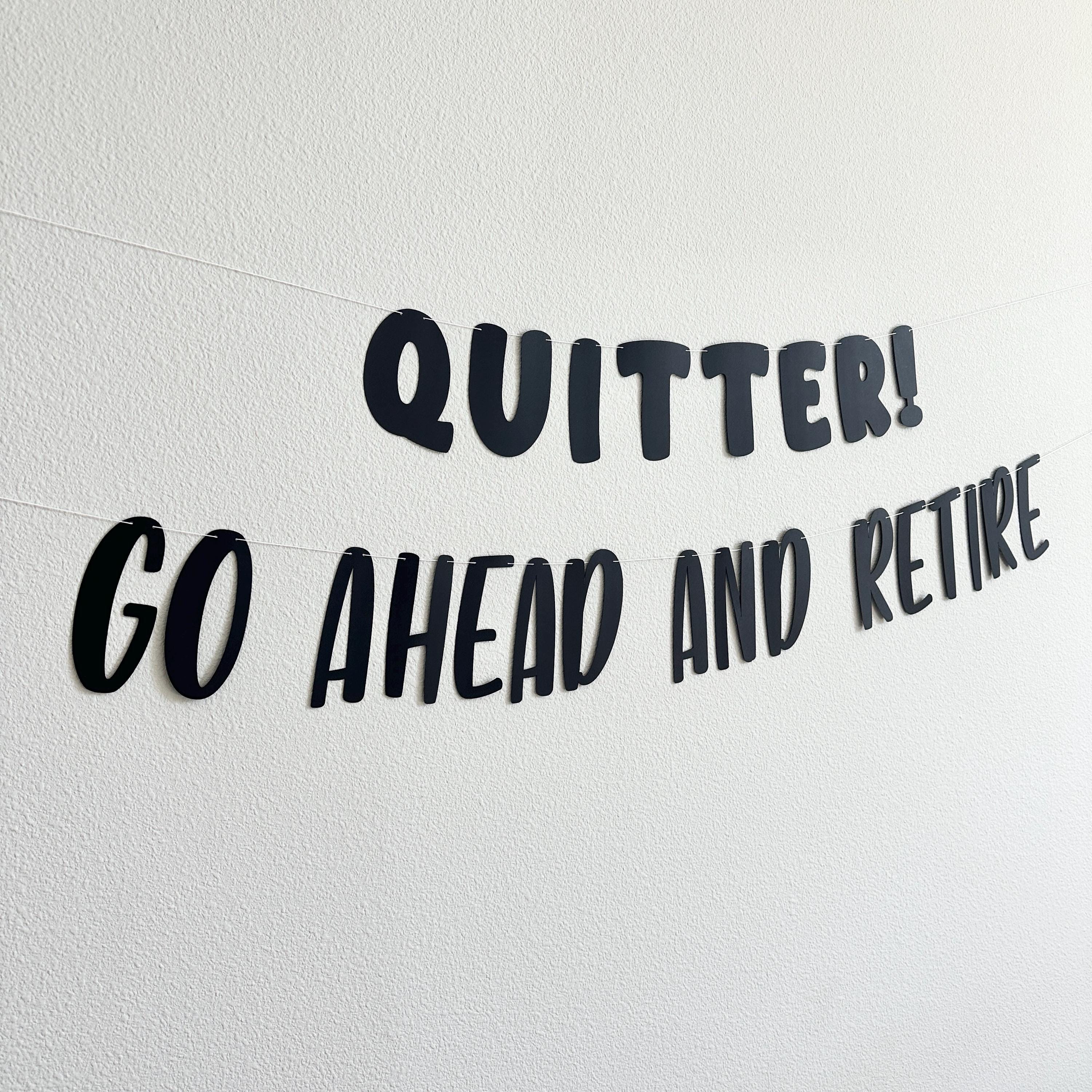Quitter Go Ahead And Retire Banner, Retirement Party Decorations, Funny Retirement Banner, Sarcastic Retirement Party Sign
