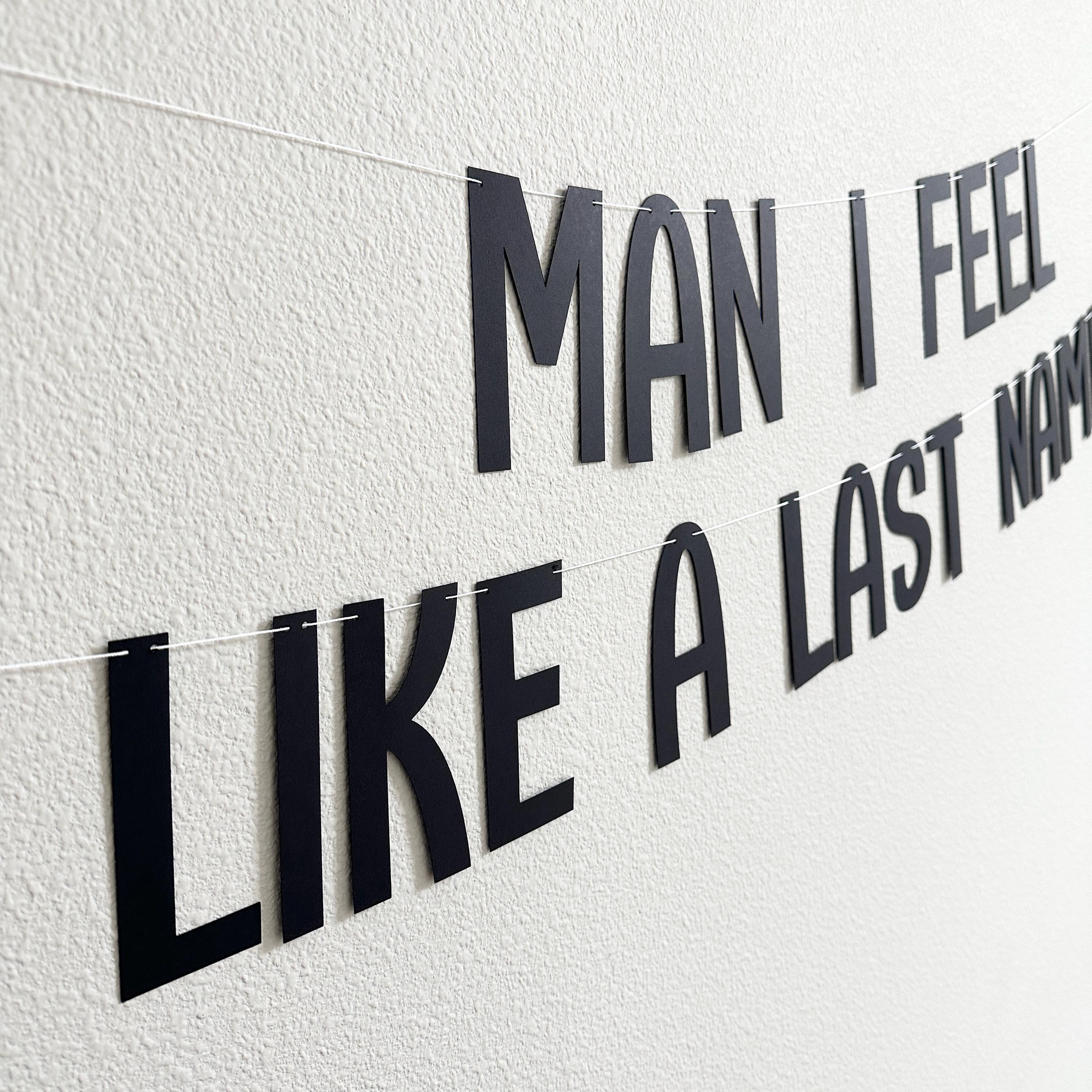 Man I Feel Like A Last Name, Bachelorette Party Banner, Bridal Shower Banner, Engagement Party Decorations, Custom New Last Name Banner