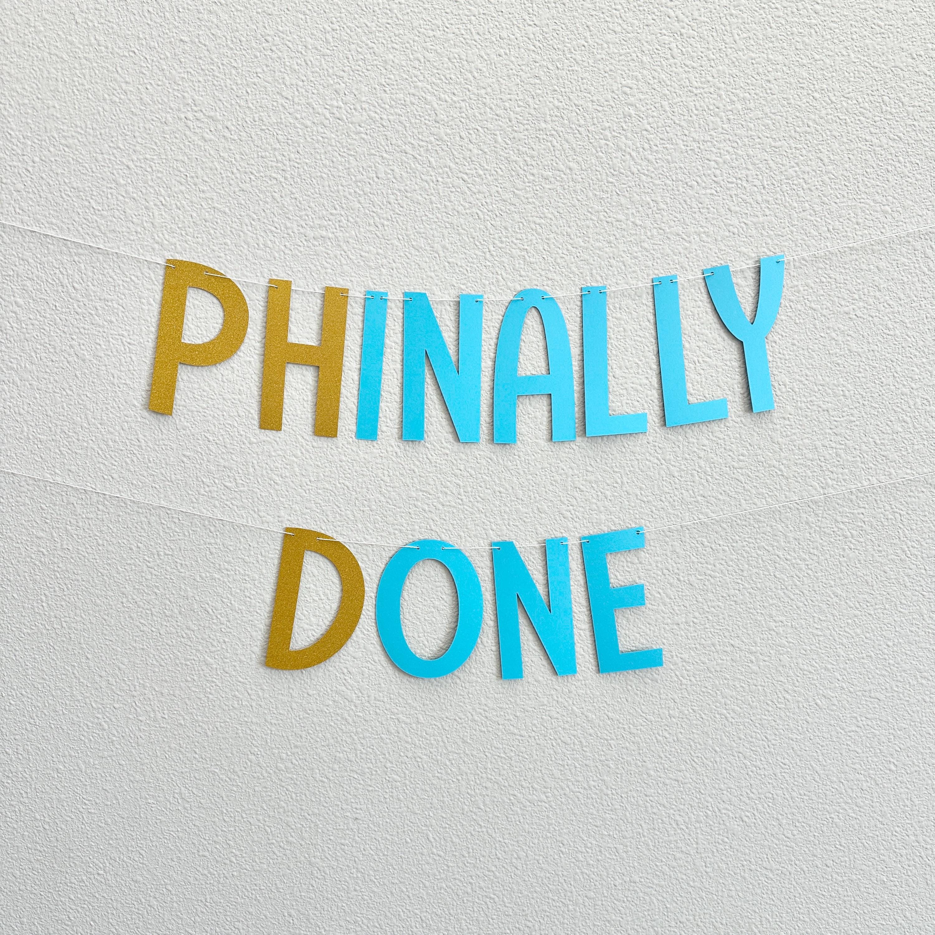 Phinally Done Banner, PHD Graduation Gift, Phinally Done, Unique Doctorate Celebration Decor, PHD Graduation Party