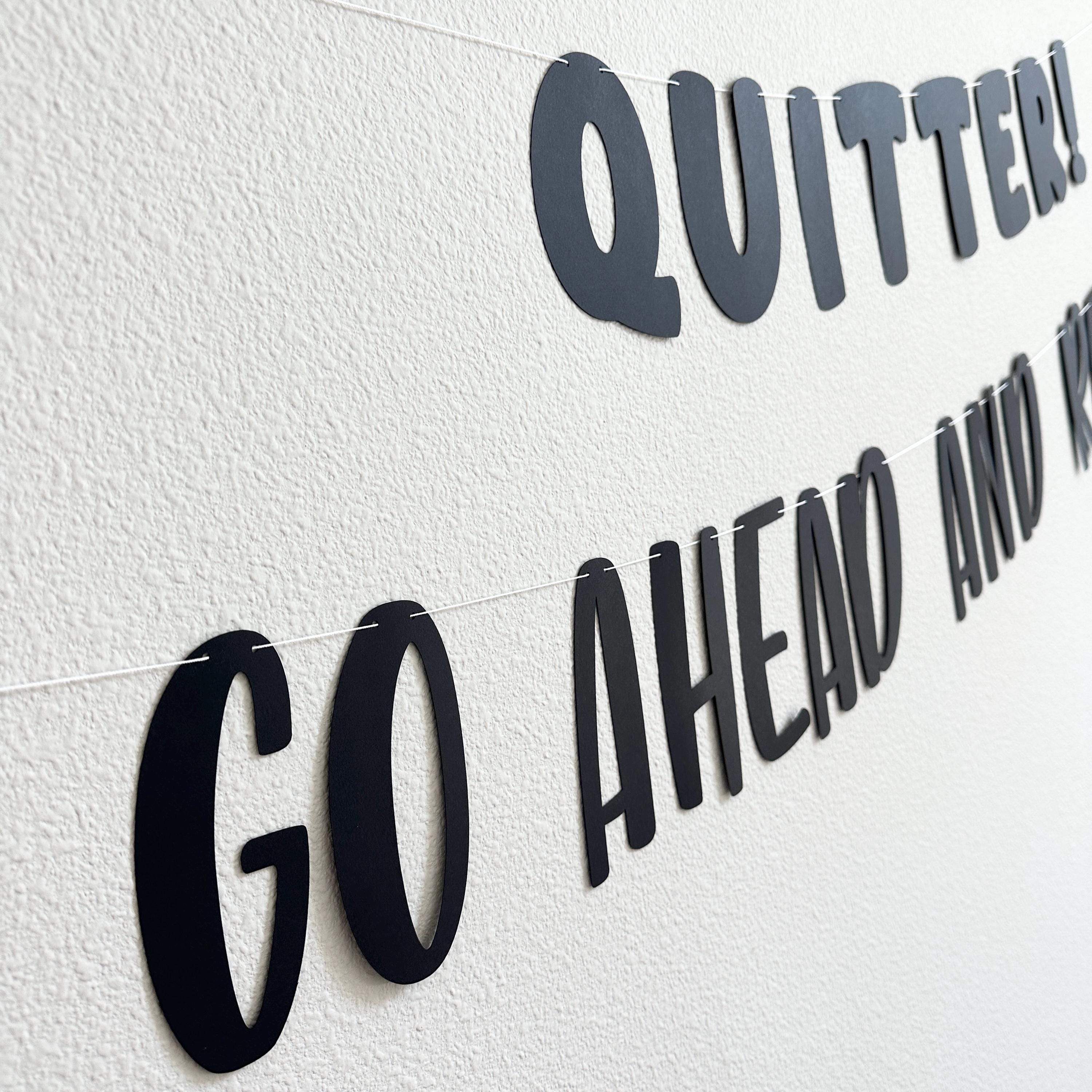 Quitter Go Ahead And Retire Banner, Retirement Party Decorations, Funny Retirement Banner, Sarcastic Retirement Party Sign