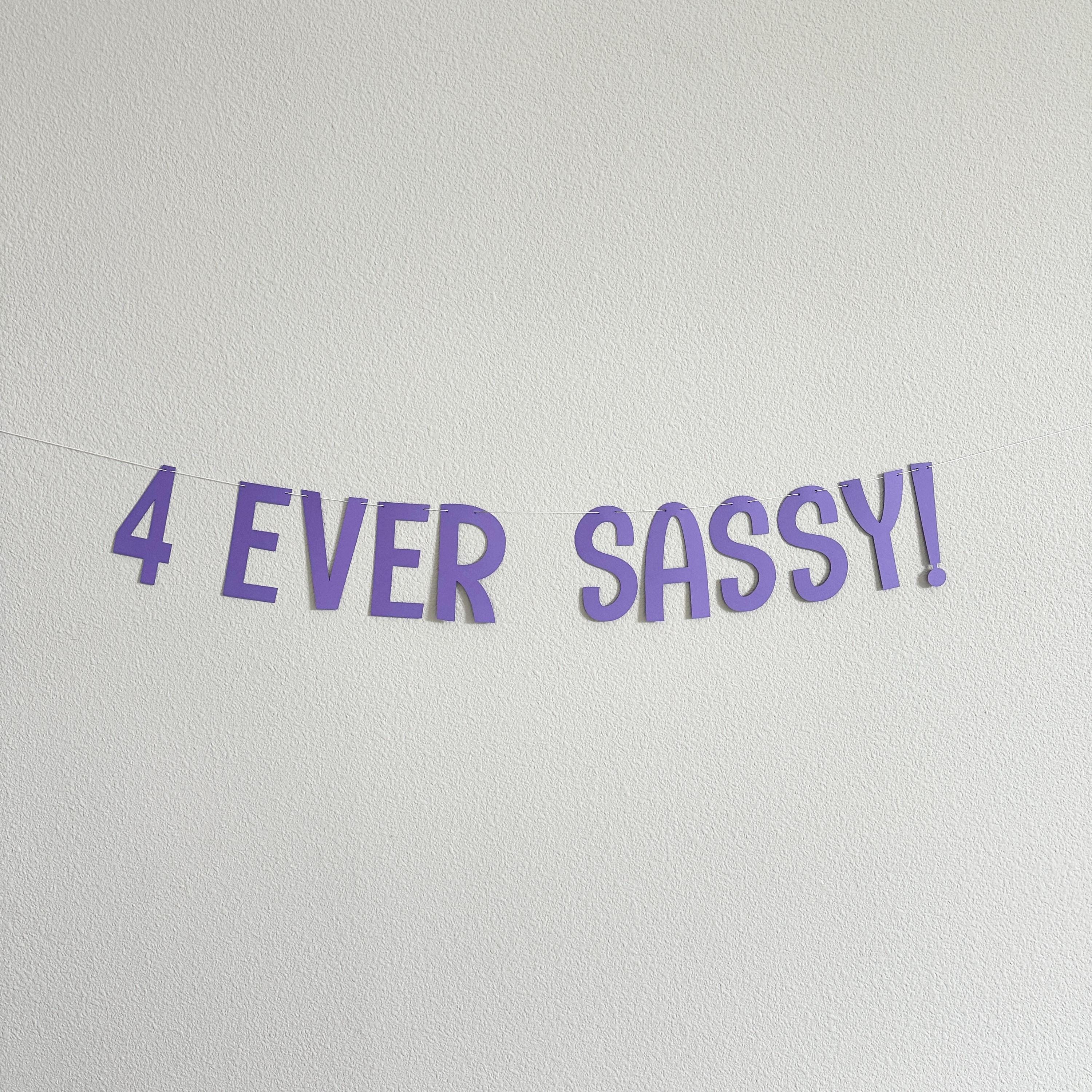 4 Ever Sassy!, 4th Birthday Party Theme Ideas, 4th Birthday Party Banner, 4th Birthday Ideas, 4 Ever Sassy Decorations, Girl&#39;s 4th Birthday