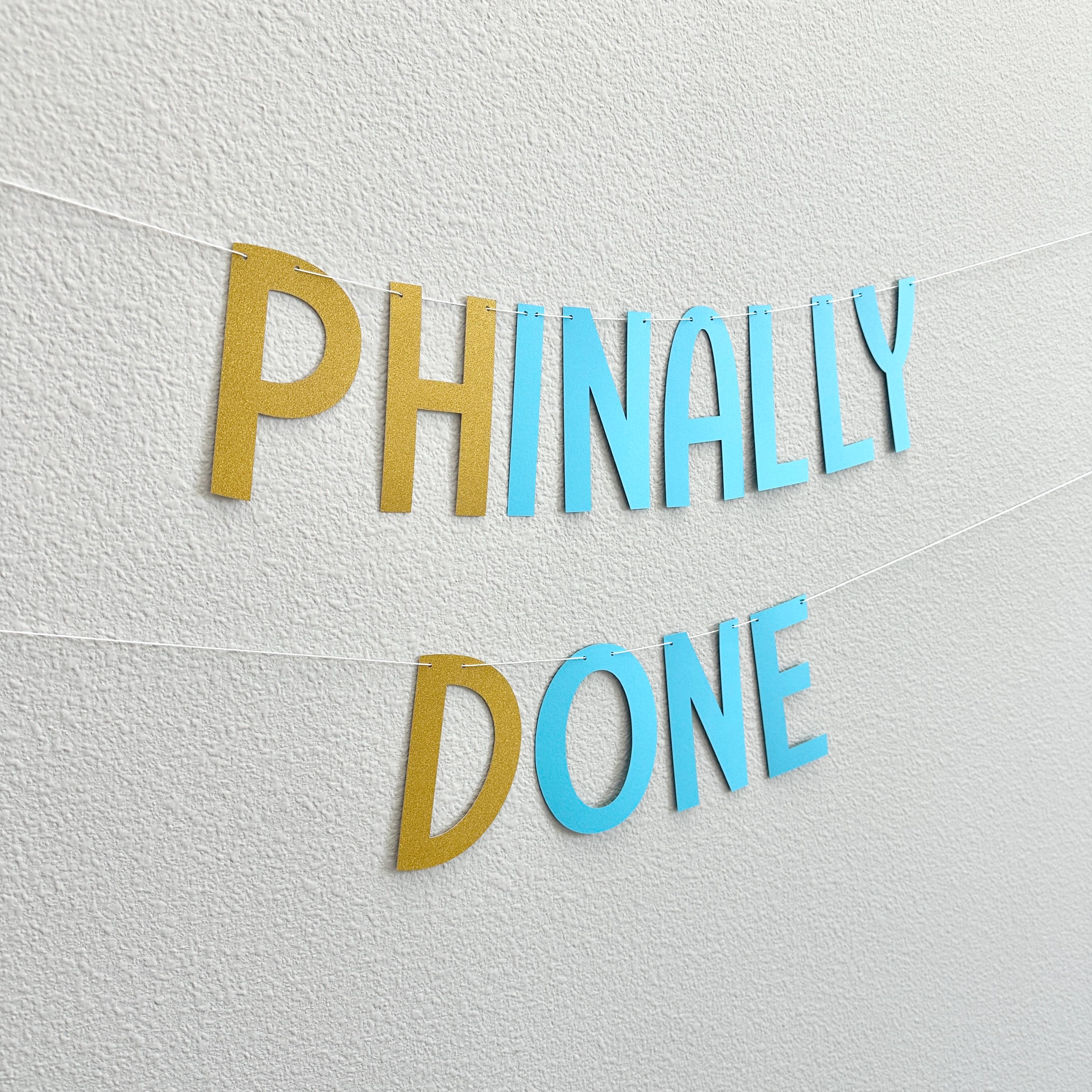 Phinally Done Banner, PHD Graduation Gift, Phinally Done, Unique Doctorate Celebration Decor, PHD Graduation Party