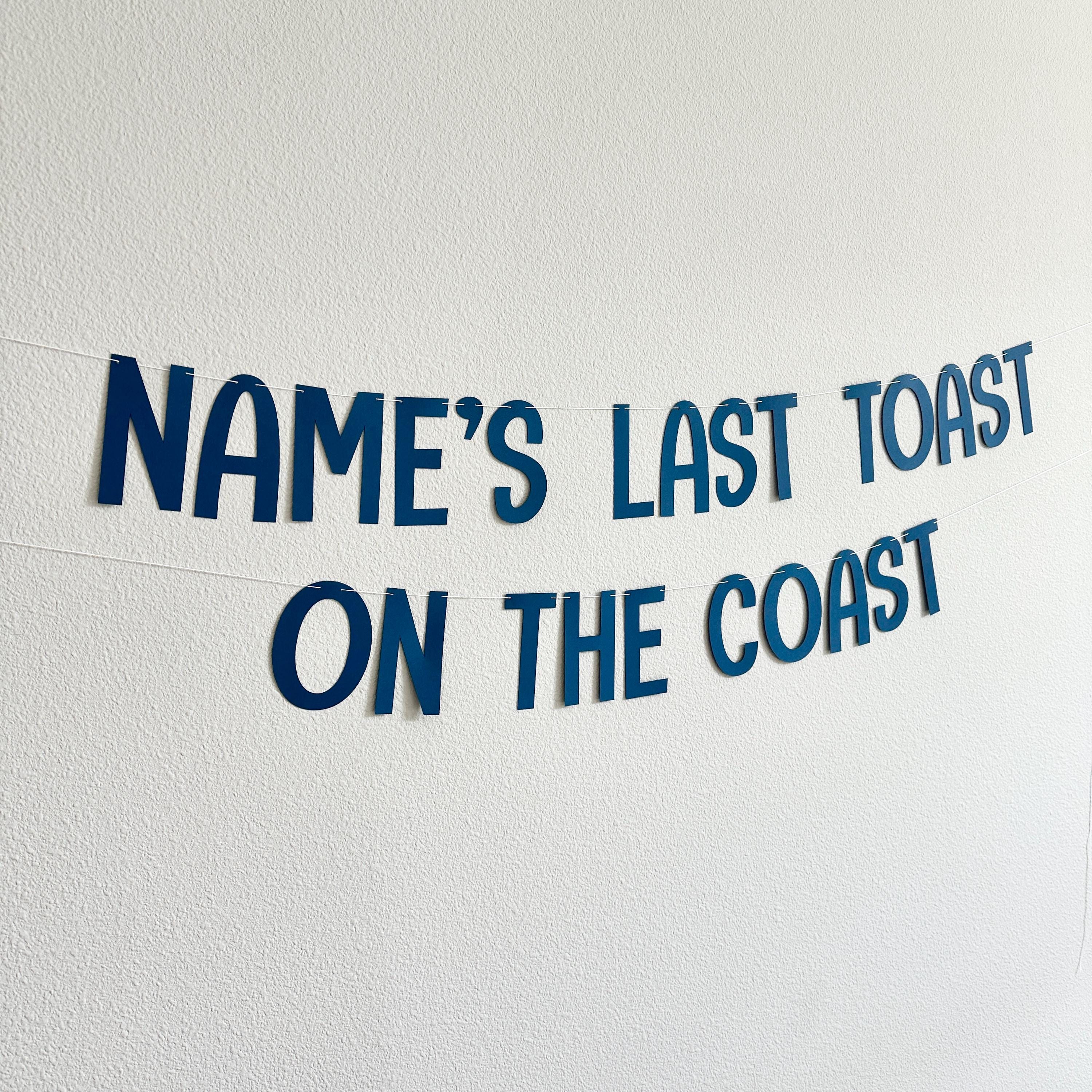 Name&#39;s Last Toast On The Coast, Bachelorette Party, Beach Bachelorette, Yacht Bachelorette, Bridal Shower On The Coast, Something Blue