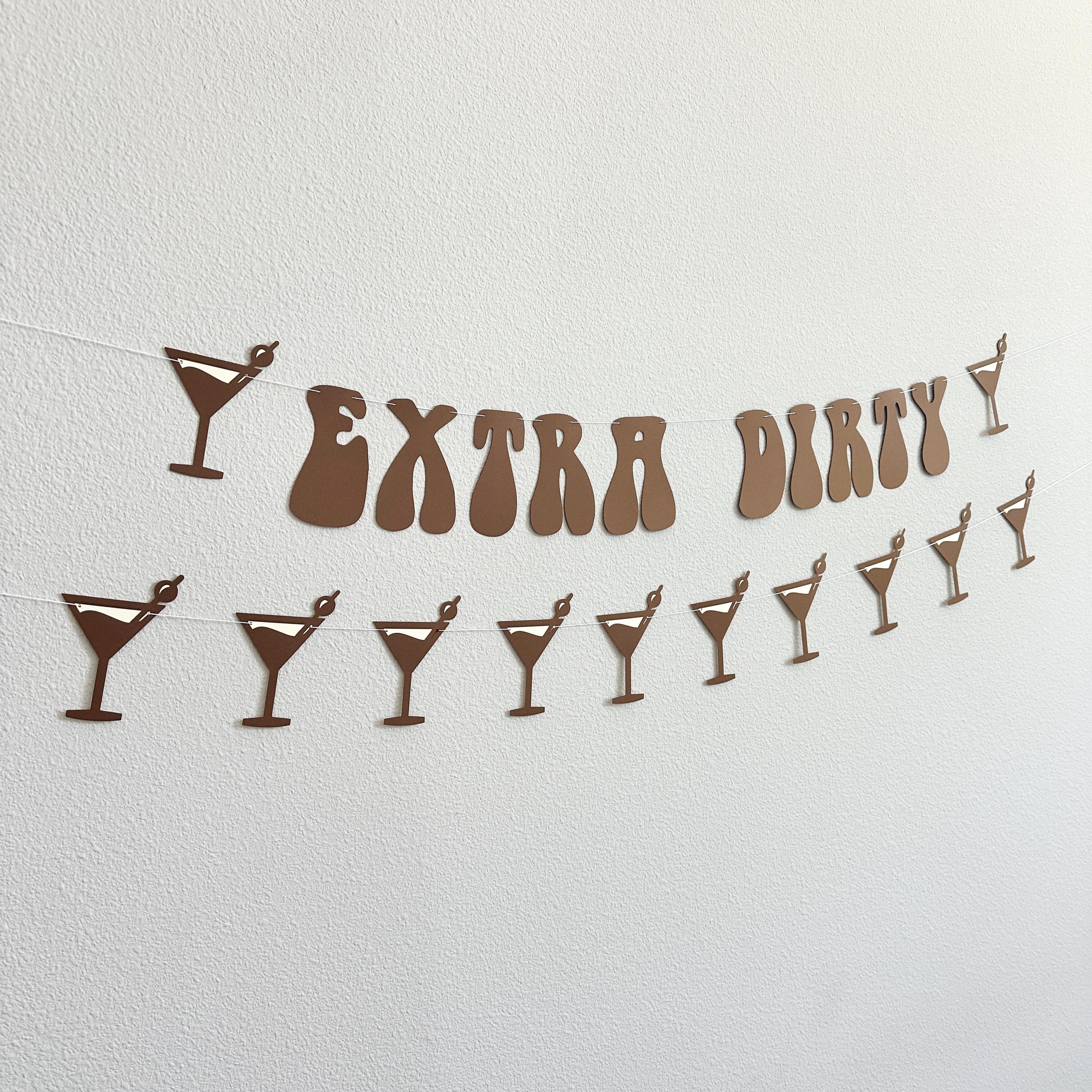 Extra Dirty, Martini Themed Decorations, Martini Decorations, Martini Banner, Extra Dirty Bachelorette Party Decorations, Espresso Martini