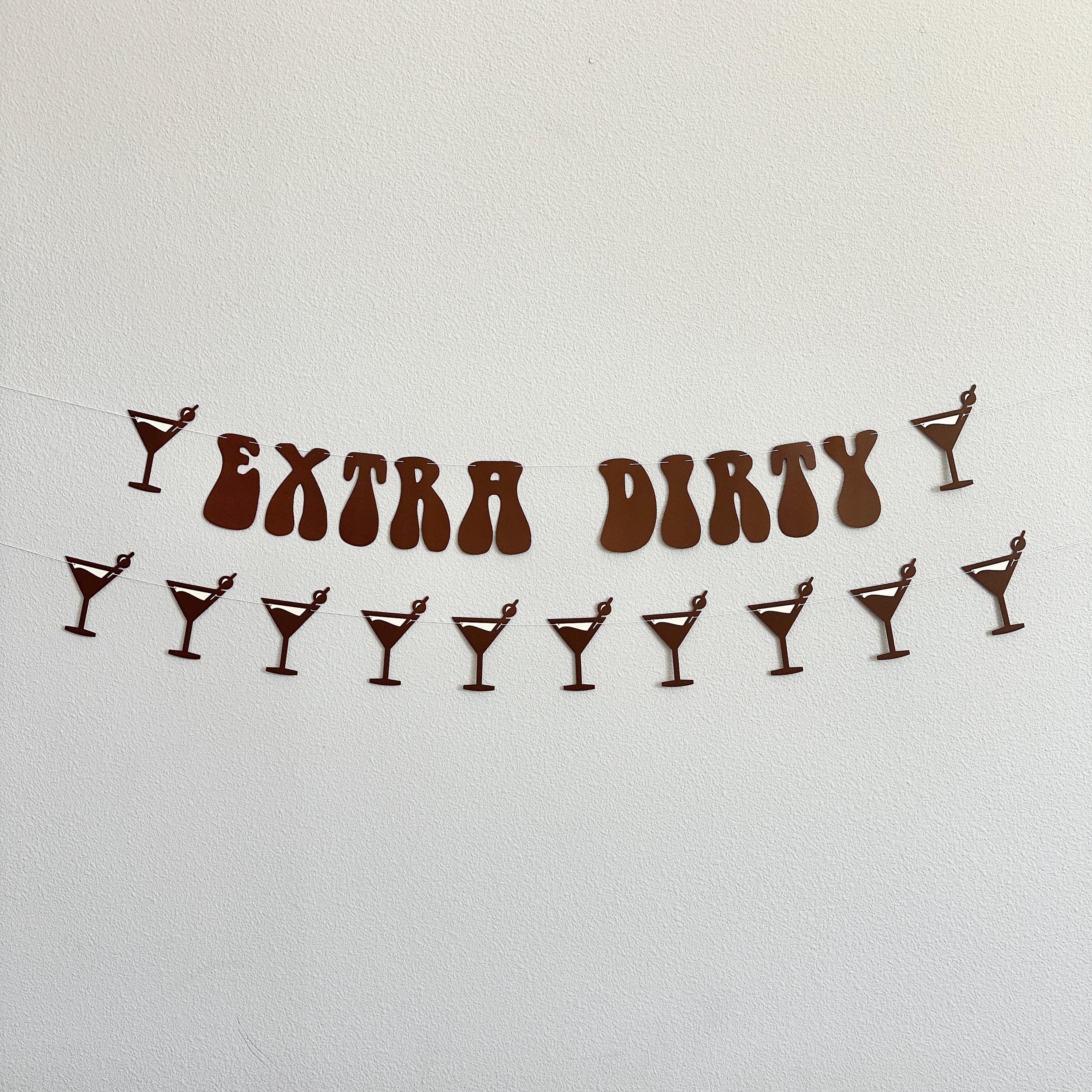 Extra Dirty, Martini Themed Decorations, Martini Decorations, Martini Banner, Extra Dirty Bachelorette Party Decorations, Espresso Martini