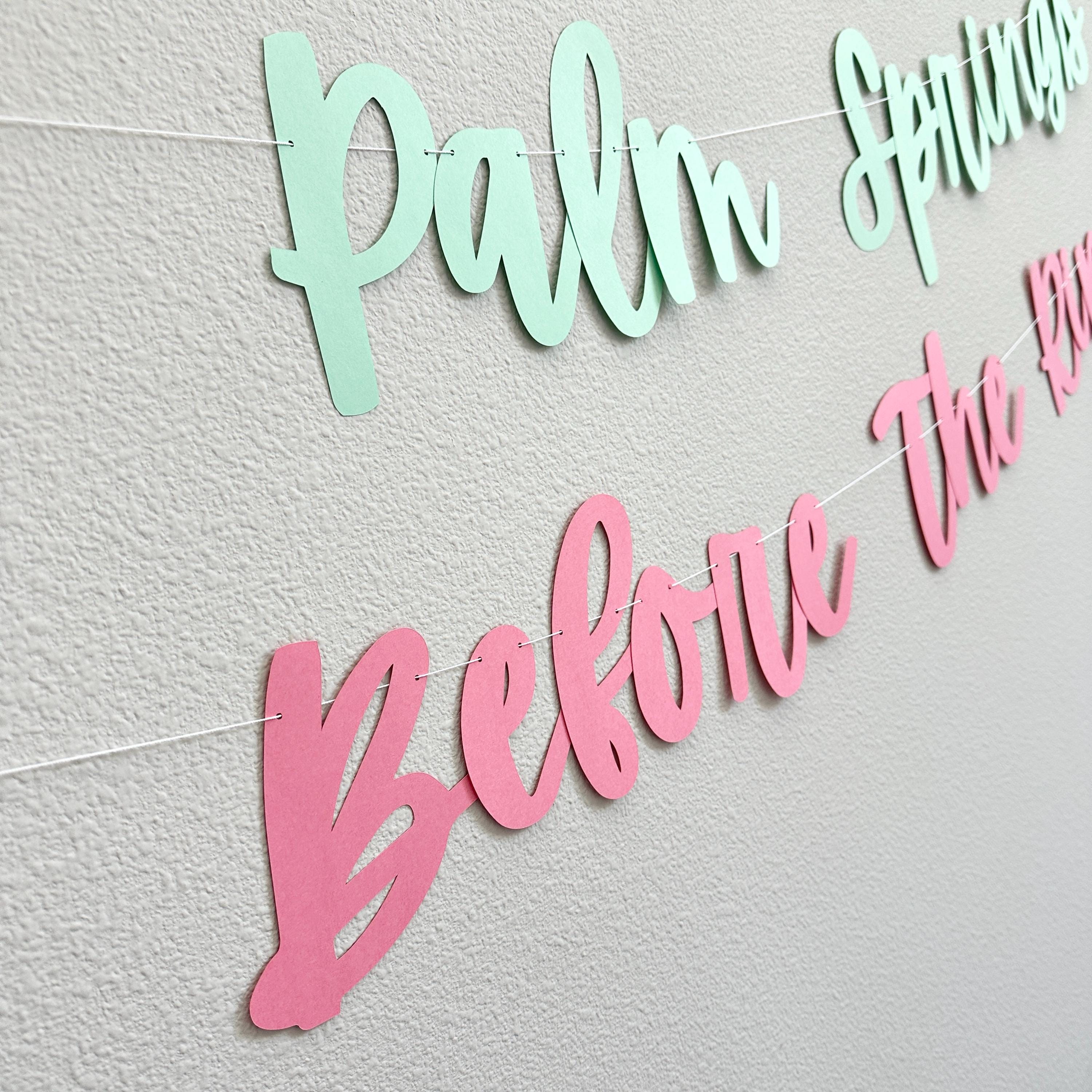 Palm Springs Before The Rings, Palm Springs Bachelorette Party, Palm Springs Bachelorette Decorations, Palm Springs Destination