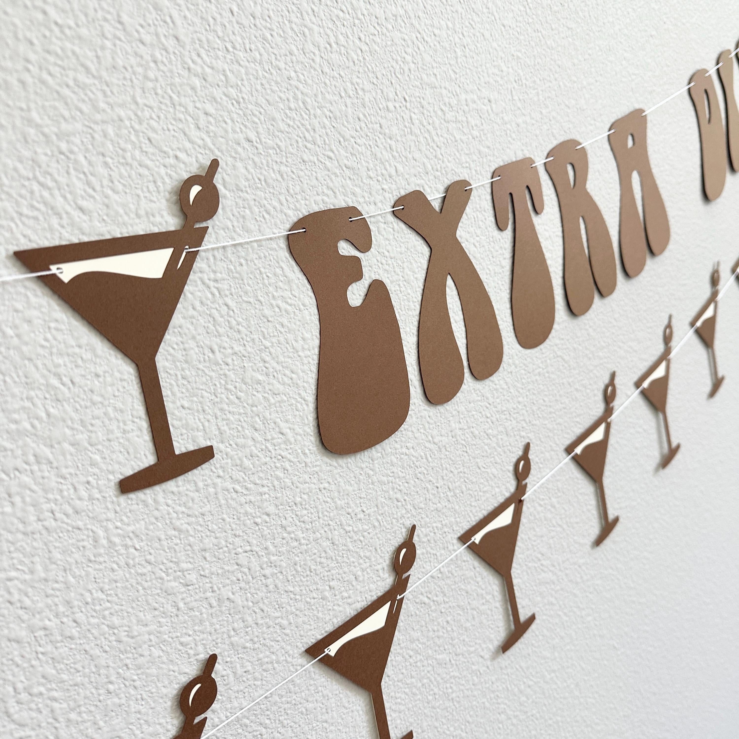 Extra Dirty, Martini Themed Decorations, Martini Decorations, Martini Banner, Extra Dirty Bachelorette Party Decorations, Espresso Martini