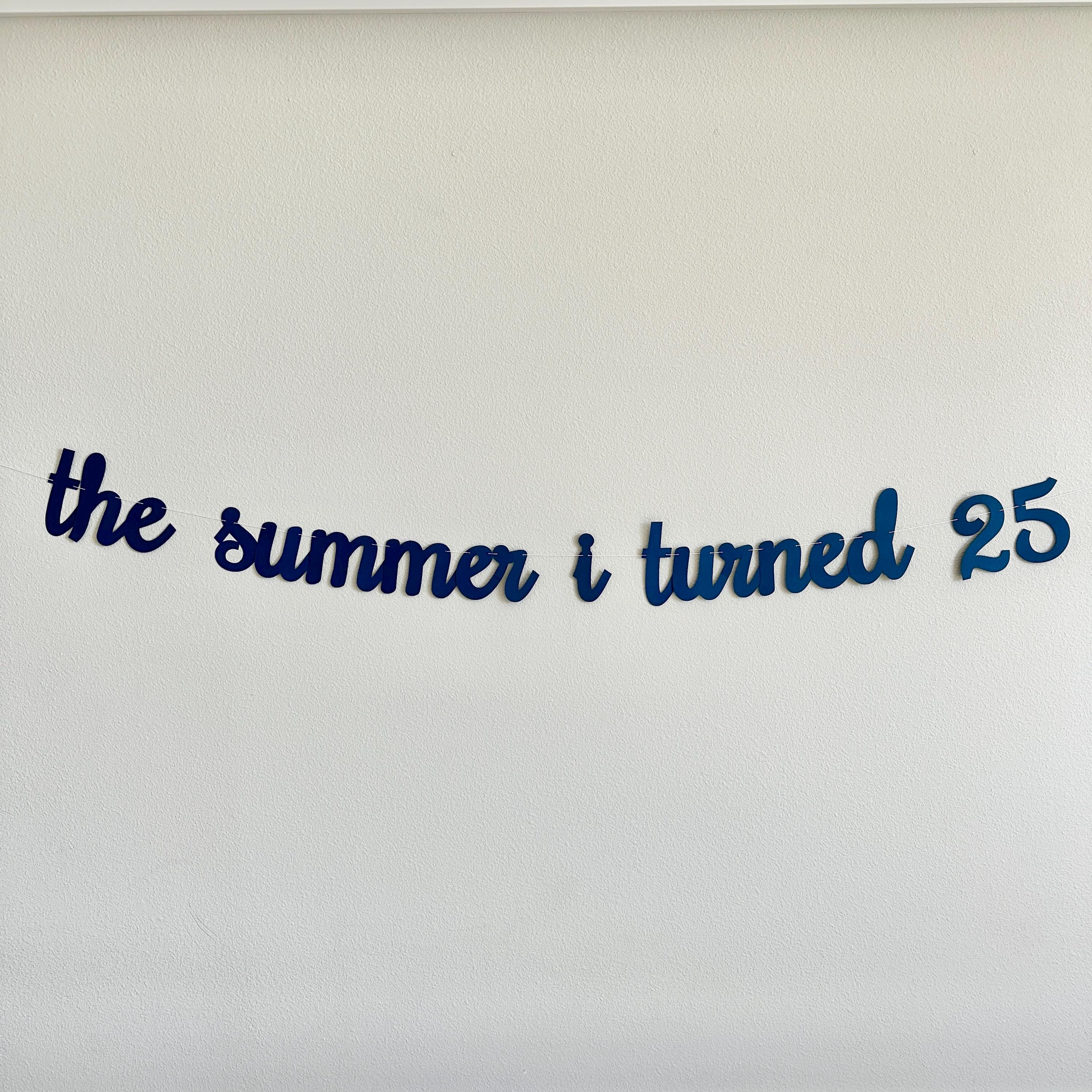 The Summer I Turned 25, Summertime Birthday Banner, Summer Birthday Decorations, 25th Birthday Party Ideas, 25th Birthday Decorations