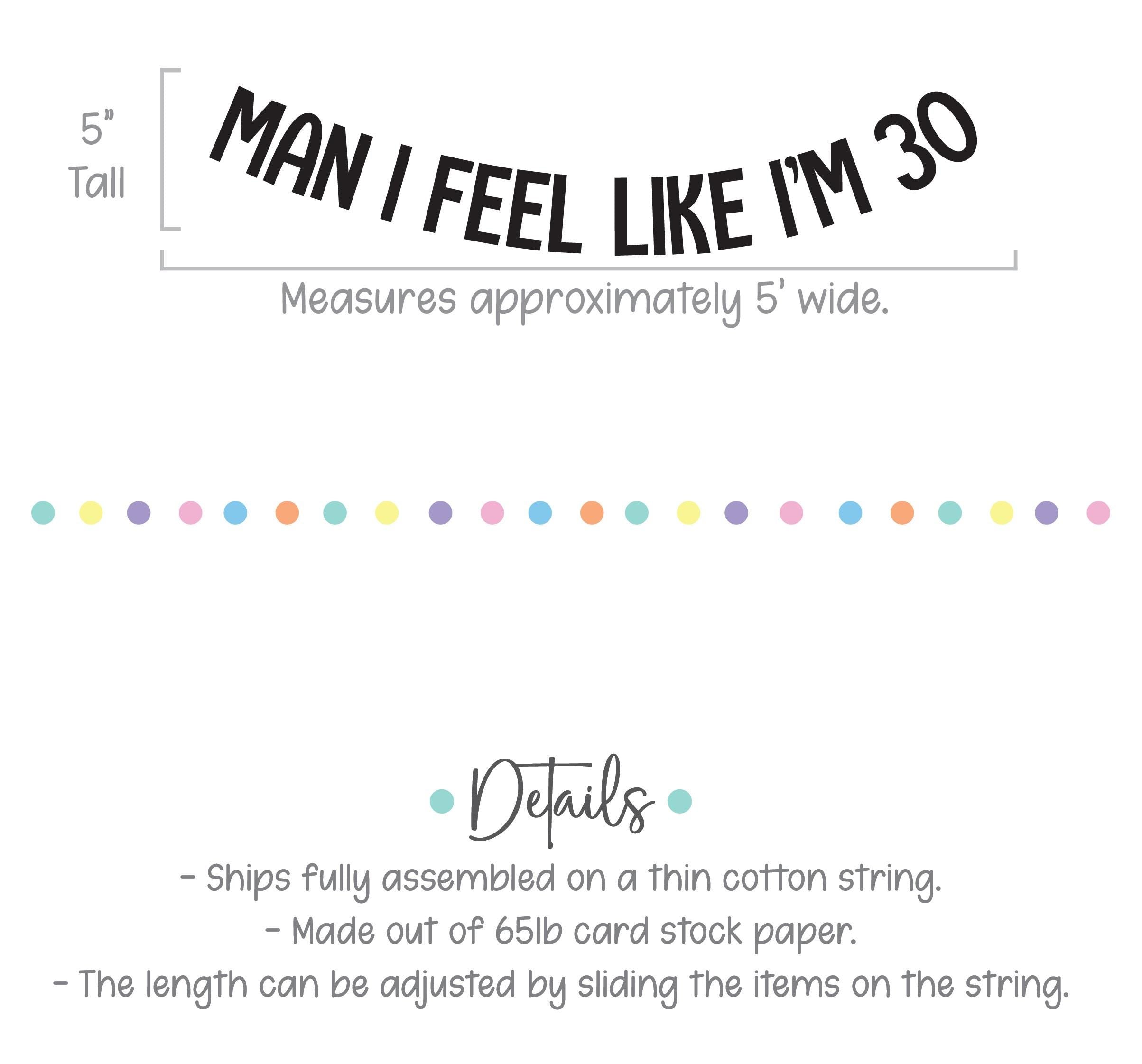 Man I Feel Like I&#39;m 30, 30th Birthday Banner, 30th Birthday Party Decorations, Man I Feel Like I&#39;m 30 Party Decorations, 30th Birthday Party