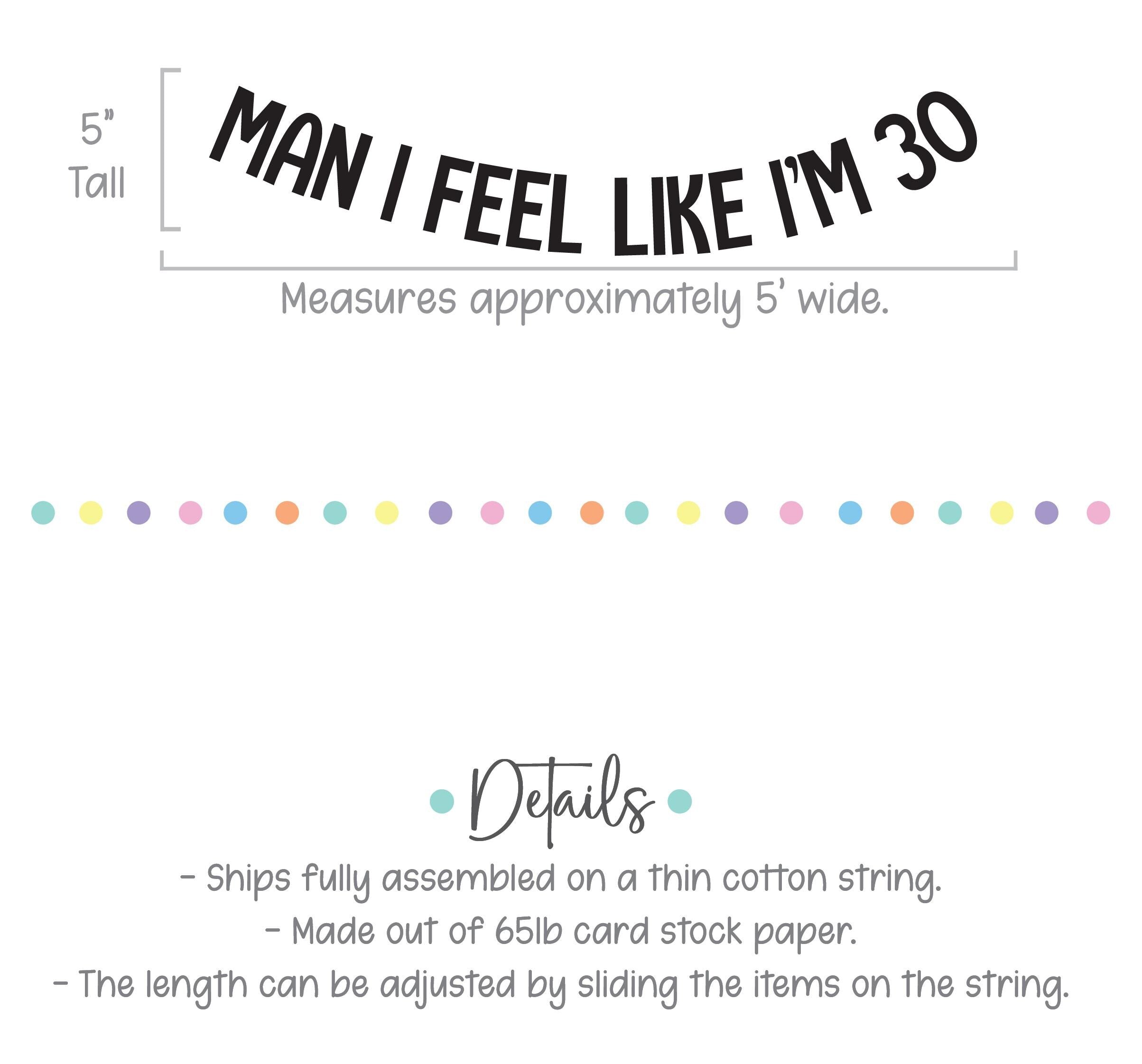 Man I Feel Like I&#39;m 30, 30th Birthday Banner, 30th Birthday Party Decorations, Man I Feel Like I&#39;m 30 Party Decorations, 30th Birthday Party