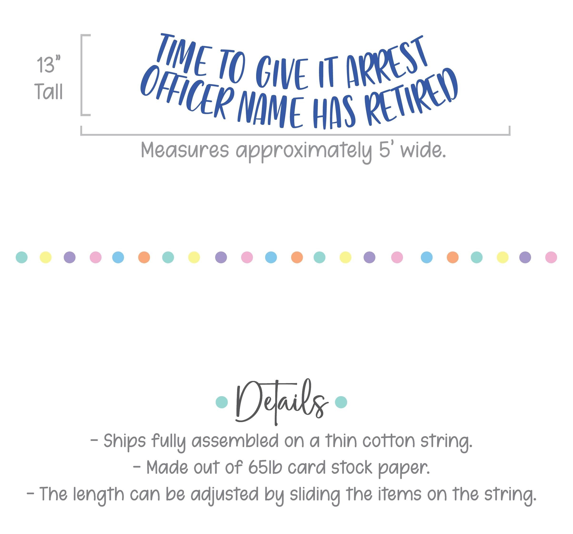 Time To Give It Arrest Officer Has Retired, Officer Retirement Banner, Police Officer Retirement Party Decorations