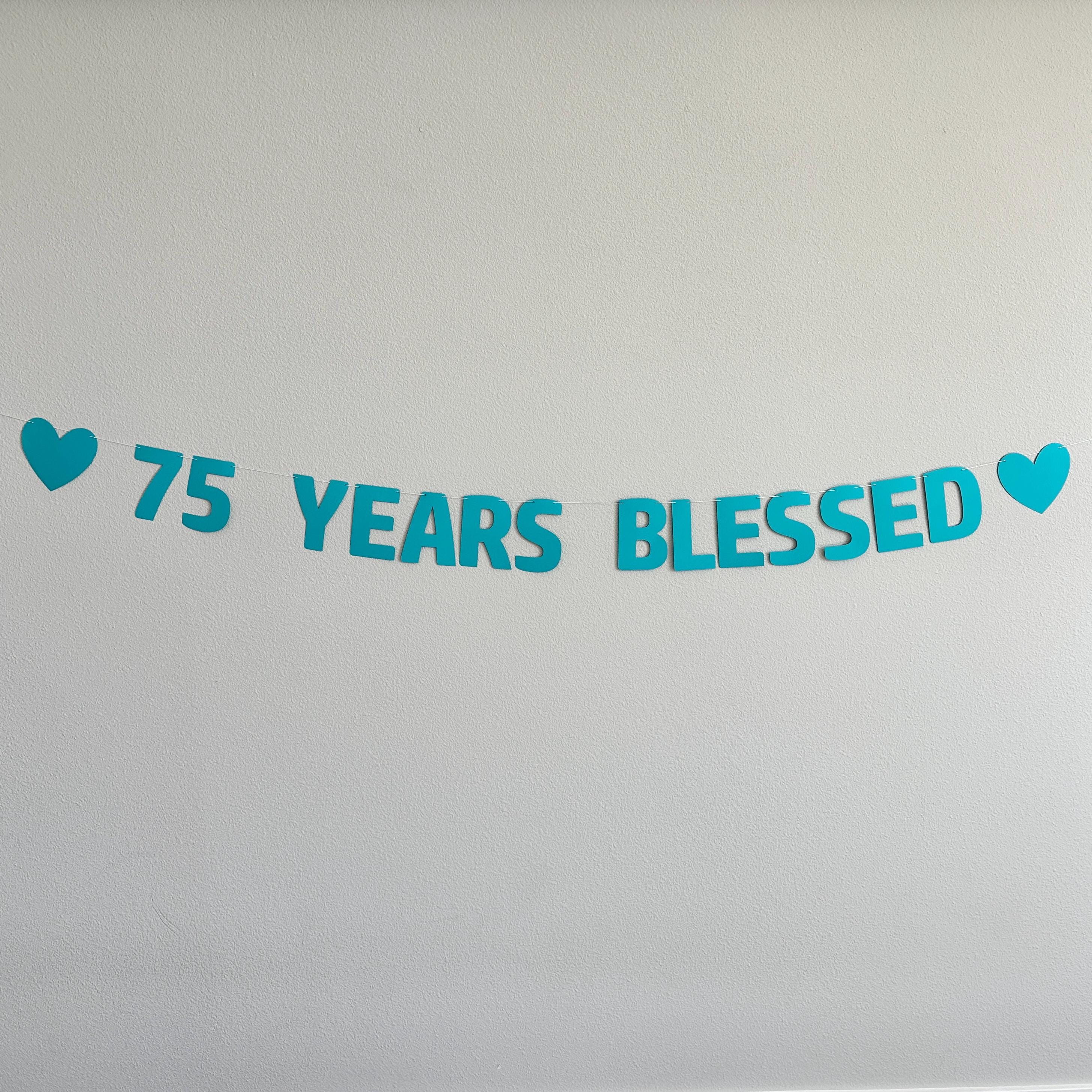 75 Years Blessed, 75th Birthday Banner, Grandparent Birthday Party, Anniversary Party, Blessed Birthday