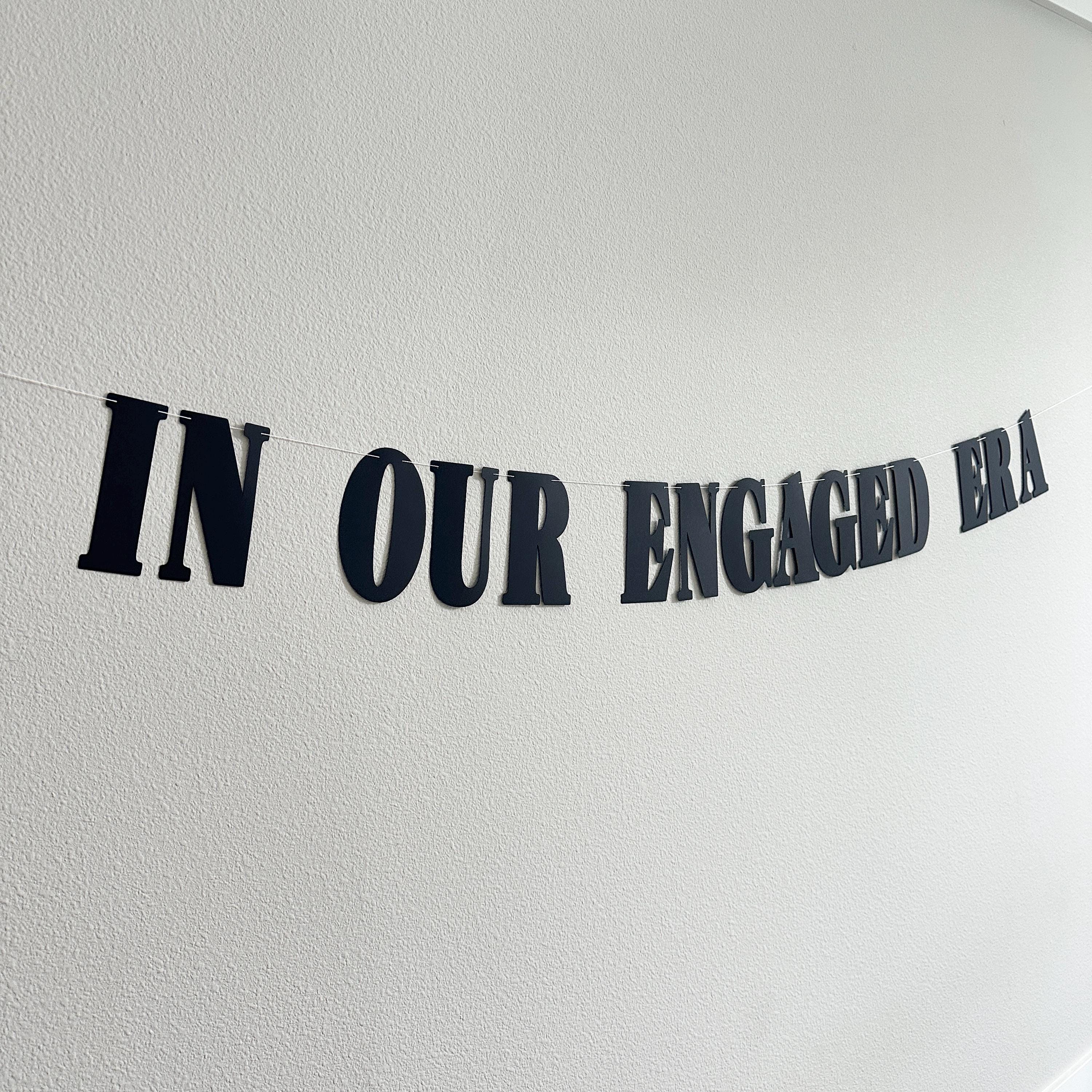 In Our Engaged Era, Engagement Party Decorations, Engaged Era Theme, Bridal Shower Banner, Engagement Celebration