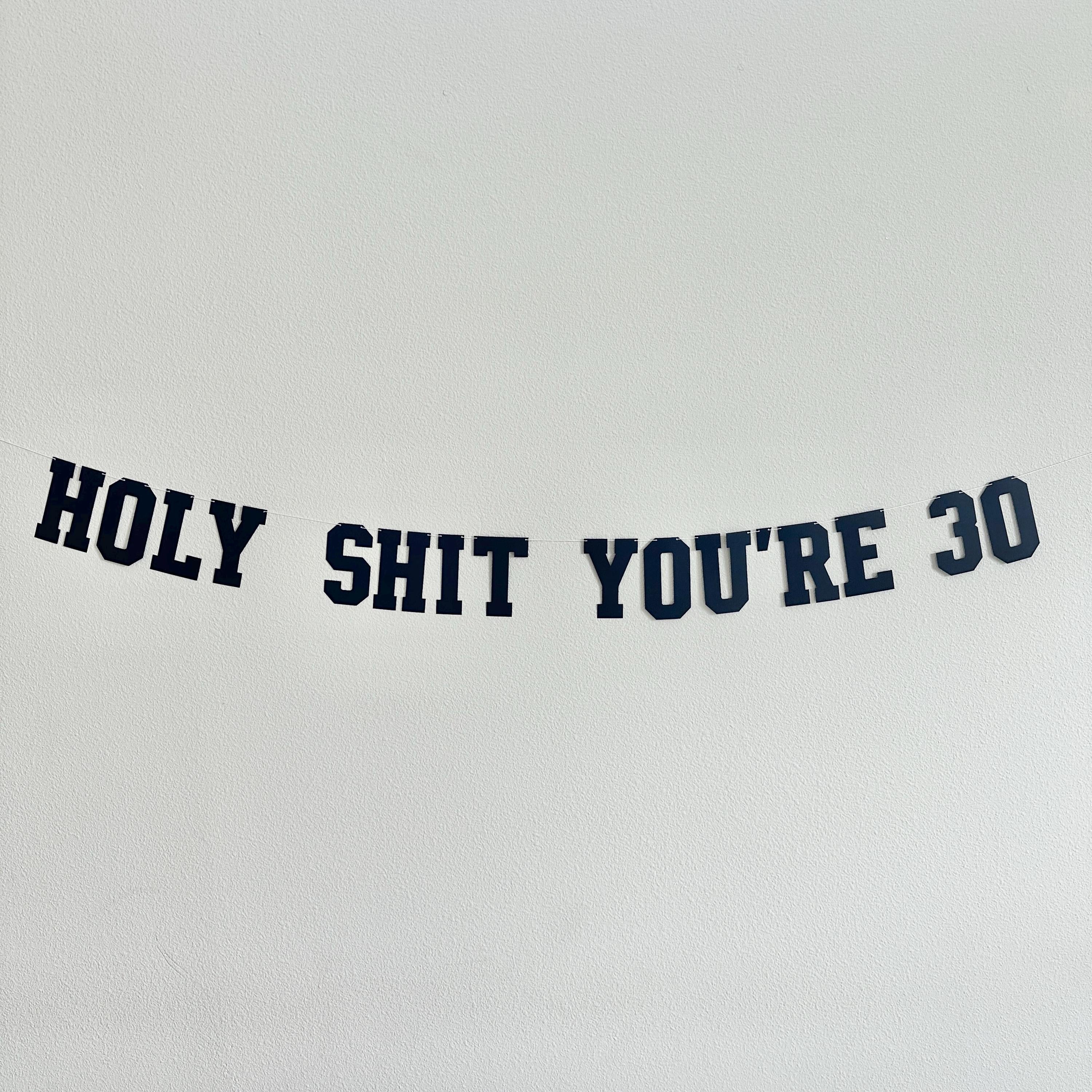 Holy Shit You&#39;re 30, 30th Birthday Banner, 30th Birthday Party Decorations, Funny Birthday Decorations, Funny Birthday Banner