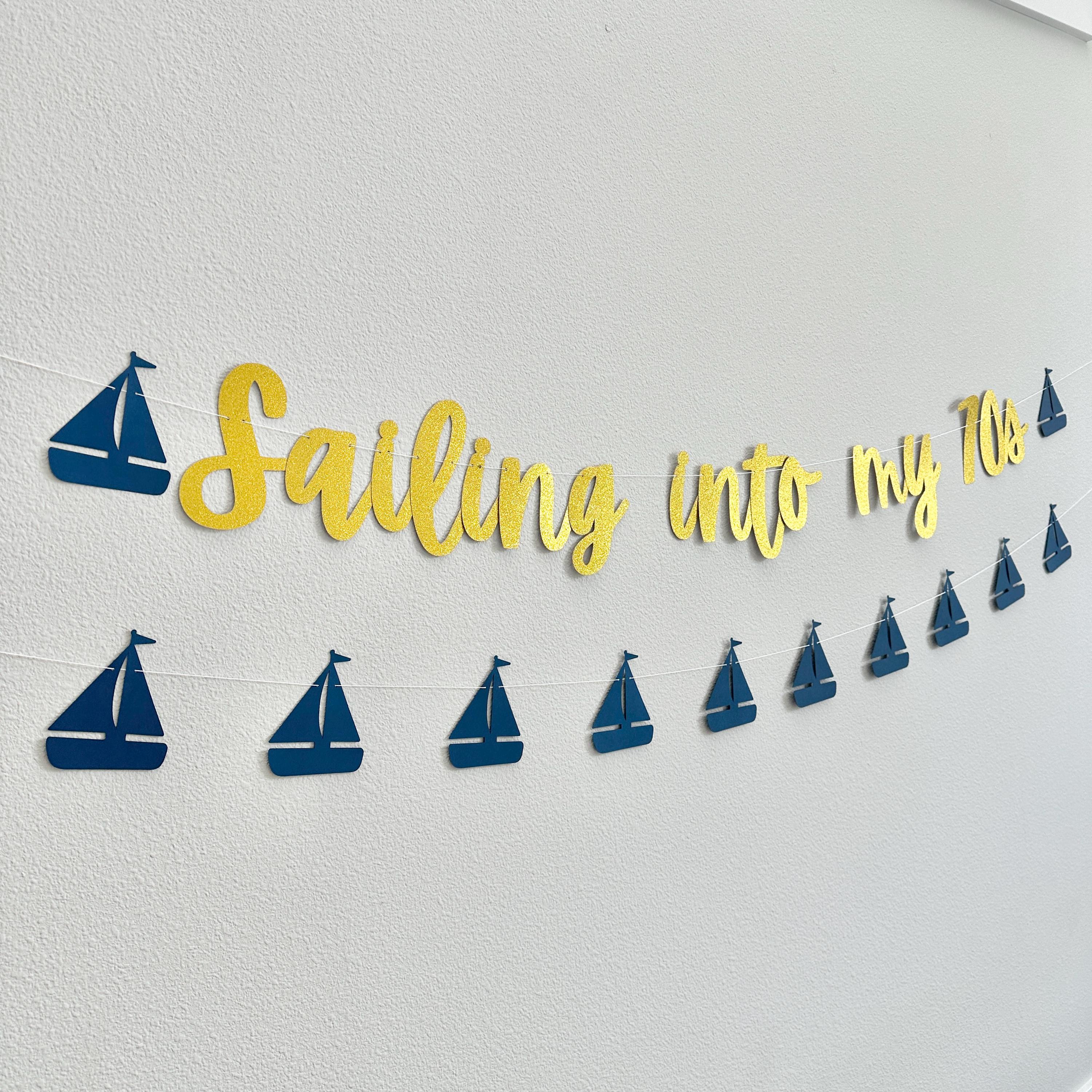 Sailing Into My 70s, 70th Birthday Ideas, 70th Birthday Sailing Theme, 70th Birthday Party Decorations, Sailboat Birthday, Nautical theme