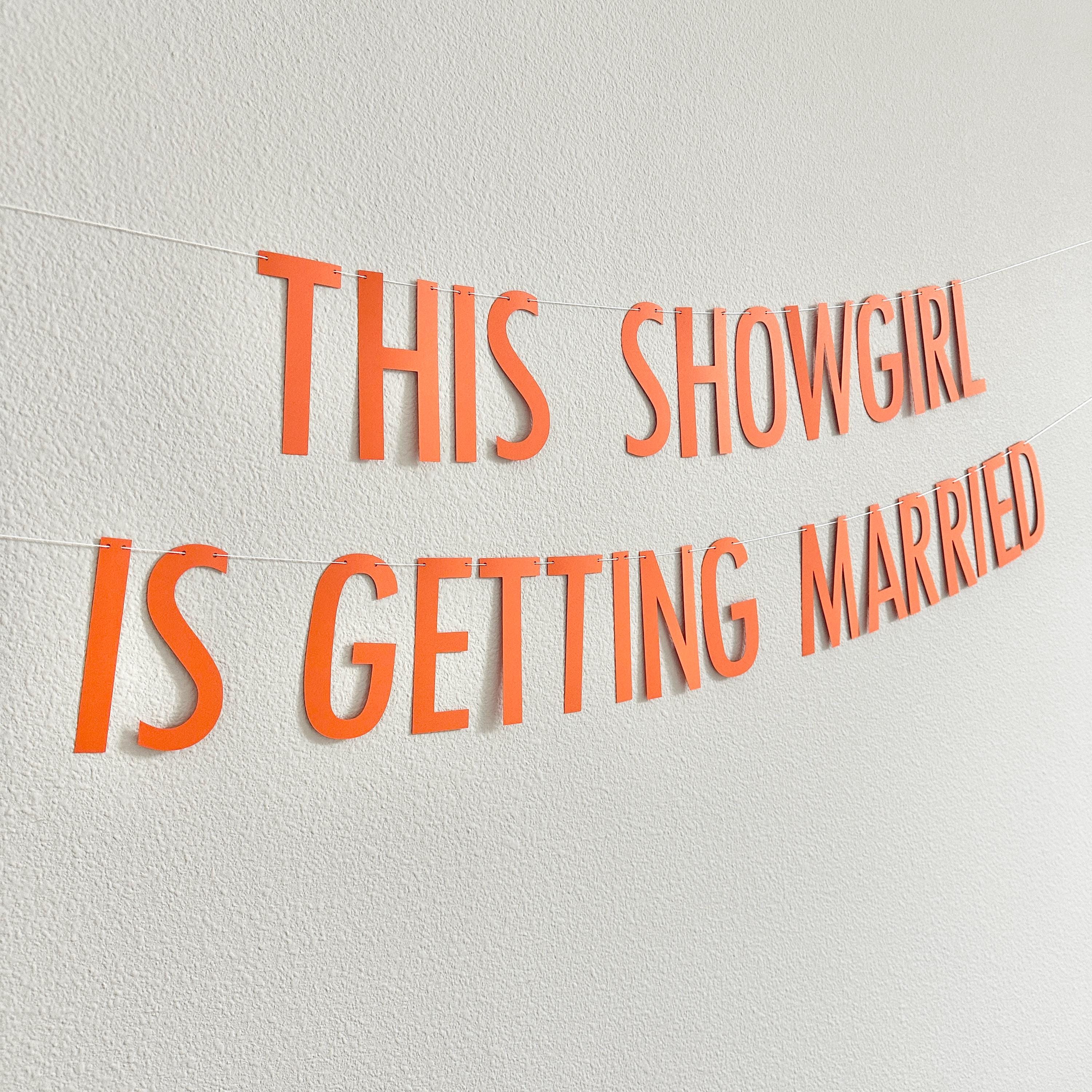 This Showgirl Is Getting Married, Showgirl Bachelorette Party, Showgirl Bridal Party Banner, Showgirl Theme, Bridal Shower Theme Ideas