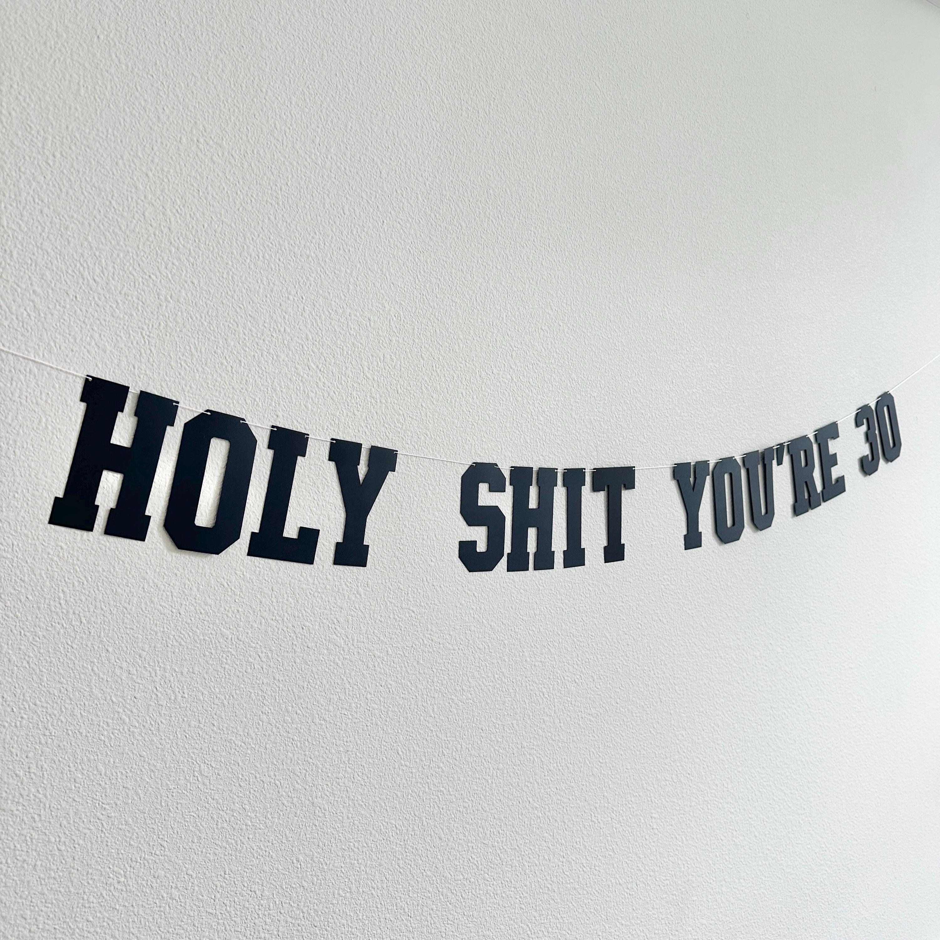 Holy Shit You&#39;re 30, 30th Birthday Banner, 30th Birthday Party Decorations, Funny Birthday Decorations, Funny Birthday Banner