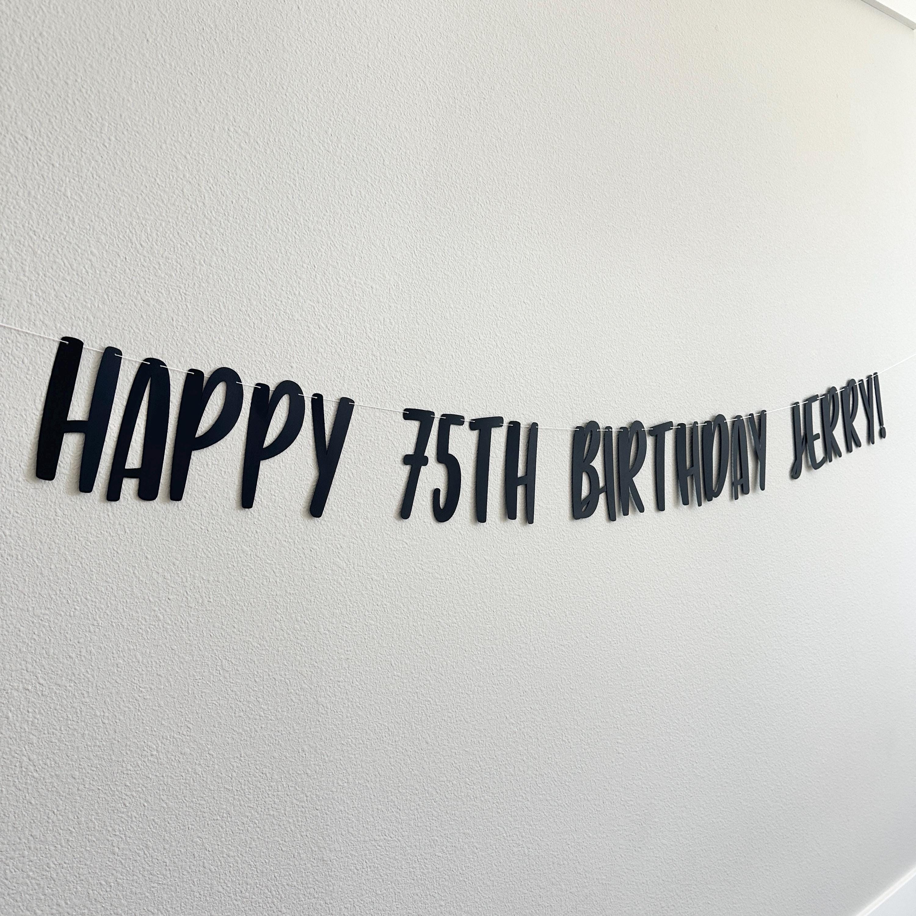 Happy 75th Birthday Name!, 75th Birthday Banner, 75th Birthday Party Decorations, Custom 75th Birthday Sign, 75 Birthday Celebration