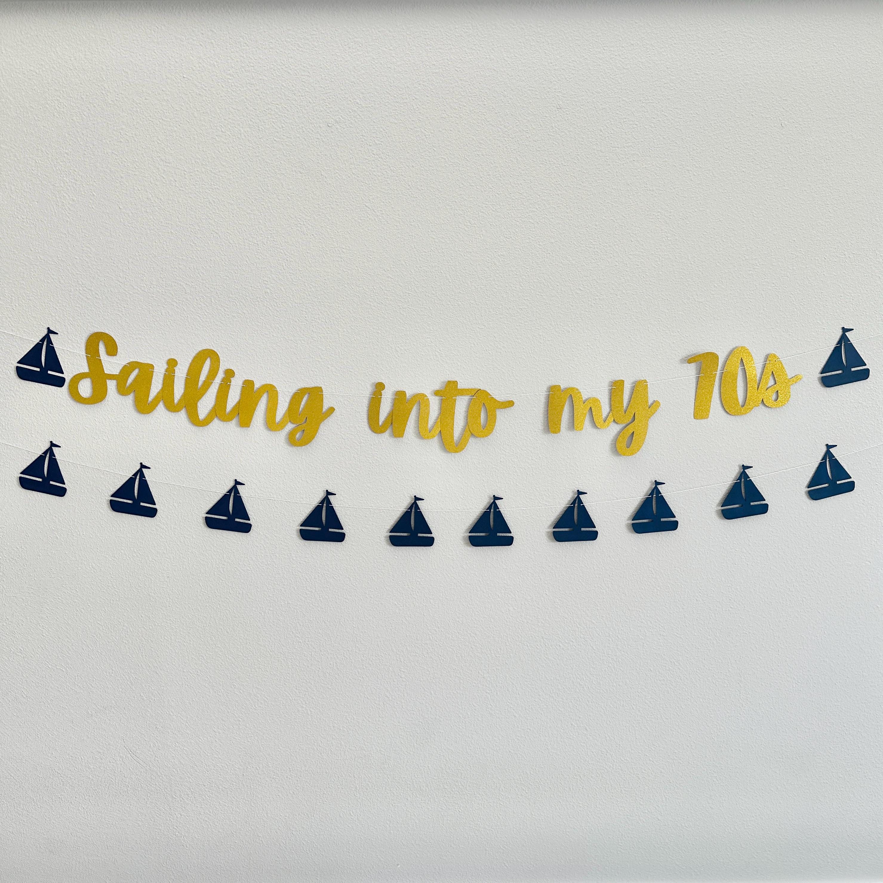 Sailing Into My 70s, 70th Birthday Ideas, 70th Birthday Sailing Theme, 70th Birthday Party Decorations, Sailboat Birthday, Nautical theme